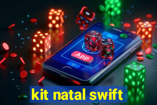 kit natal swift