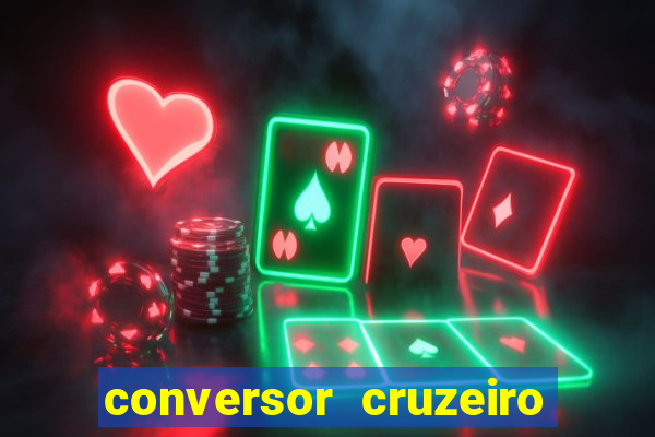 conversor cruzeiro para real