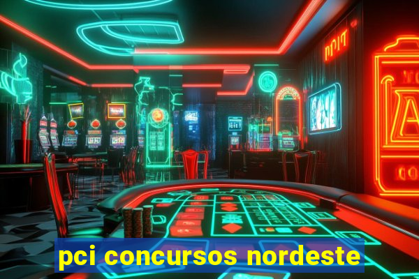 pci concursos nordeste