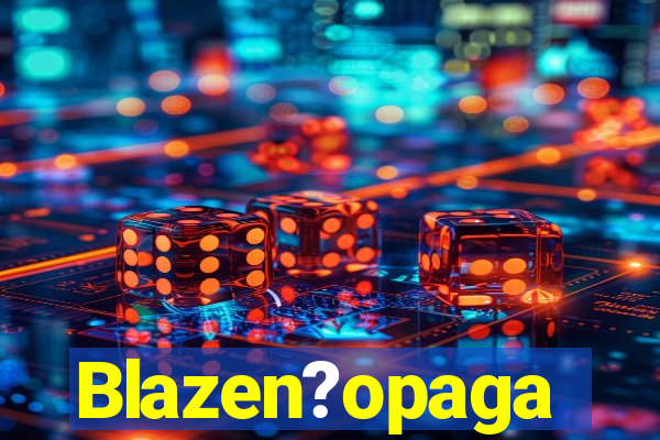 Blazen?opaga