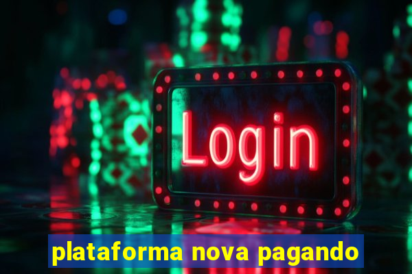 plataforma nova pagando