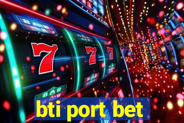 bti port bet