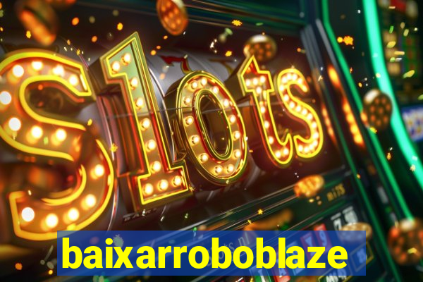 baixarroboblaze