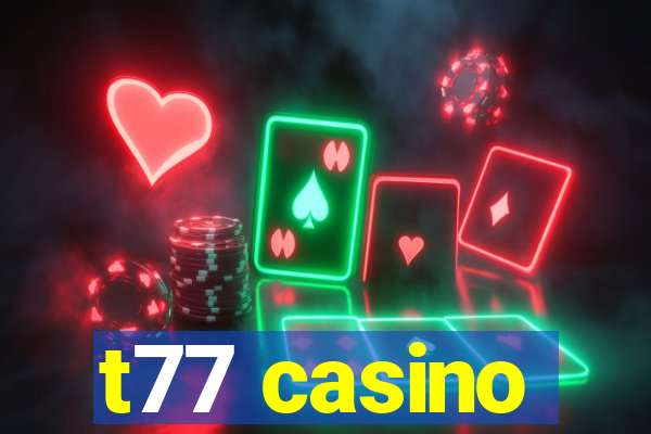 t77 casino