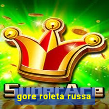 gore roleta russa