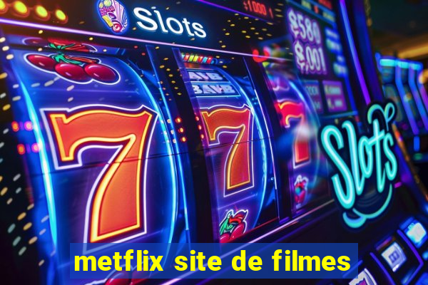 metflix site de filmes