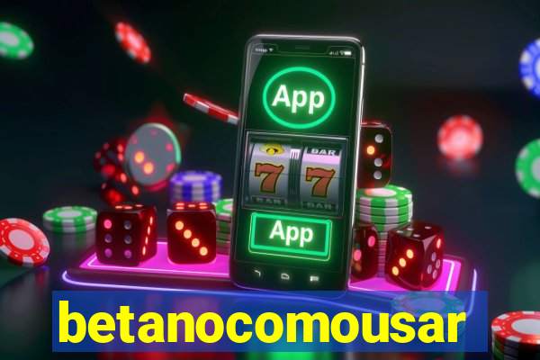 betanocomousar