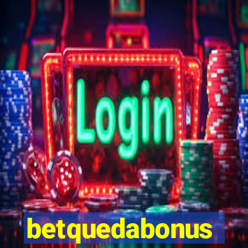 betquedabonus