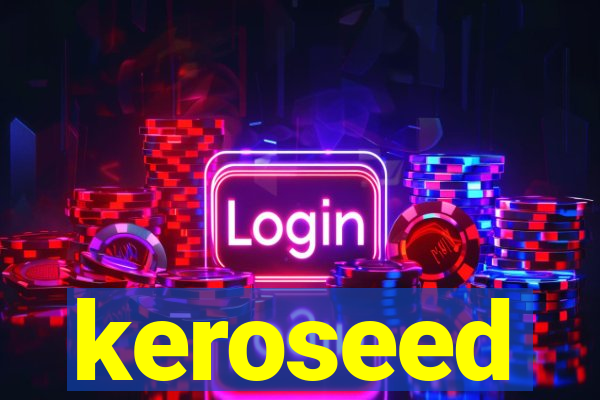 keroseed