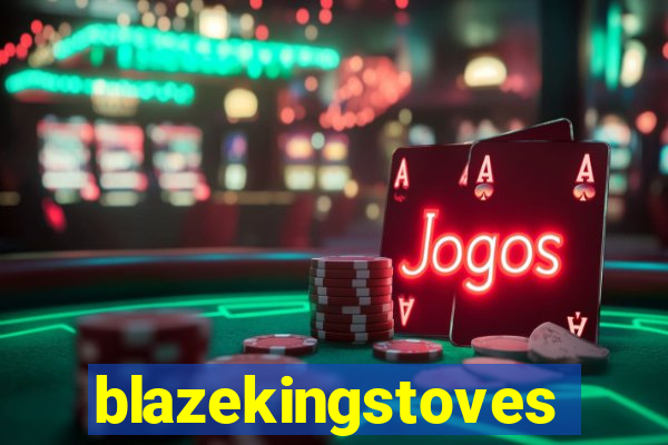 blazekingstoves