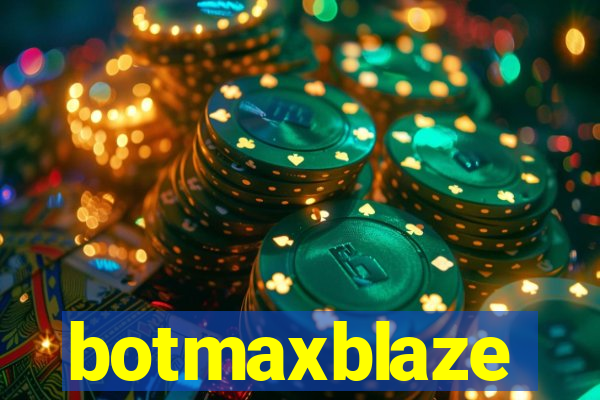 botmaxblaze