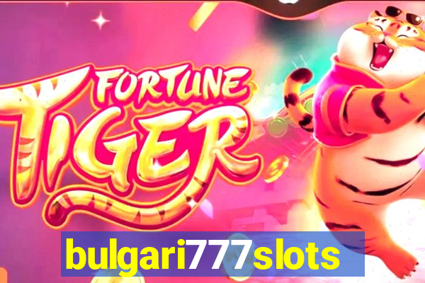 bulgari777slots.com