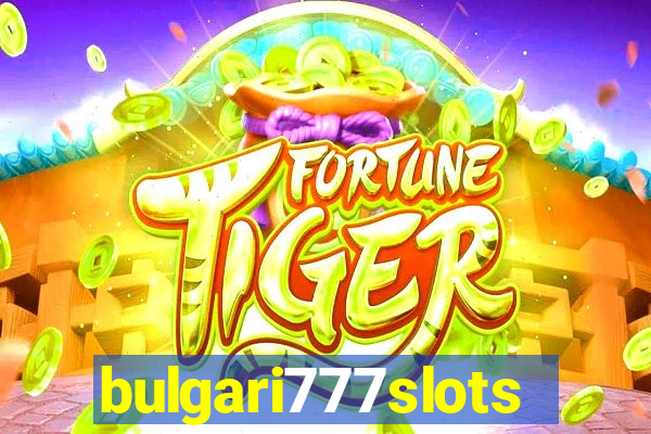 bulgari777slots.com