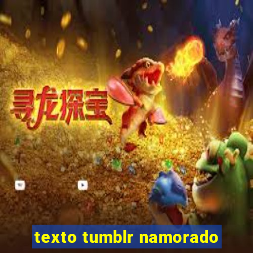 texto tumblr namorado