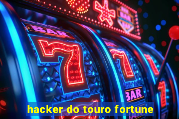 hacker do touro fortune