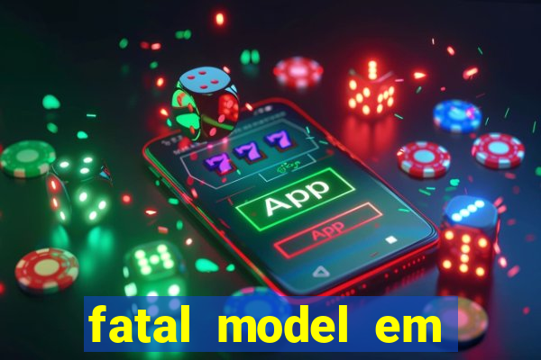 fatal model em eunapolis bahia