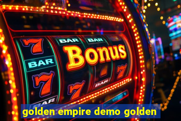 golden empire demo golden