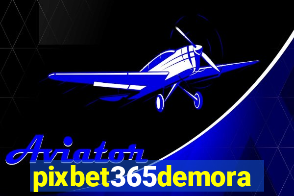 pixbet365demora