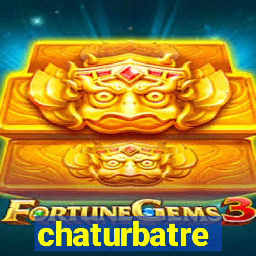 chaturbatre