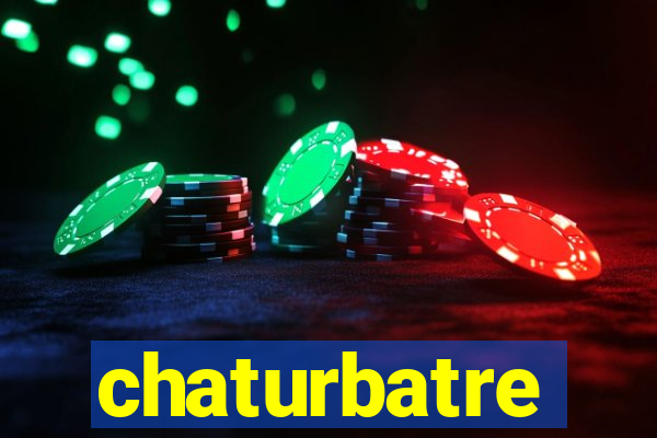 chaturbatre