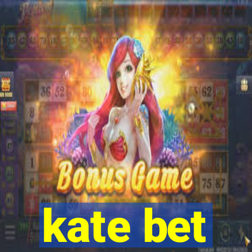 kate bet