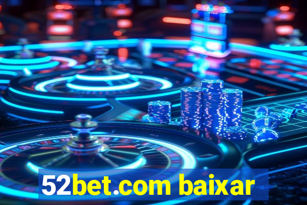 52bet.com baixar