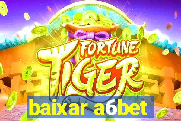 baixar a6bet