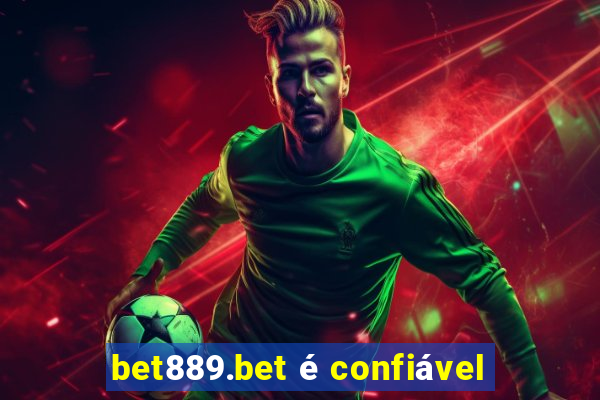 bet889.bet é confiável