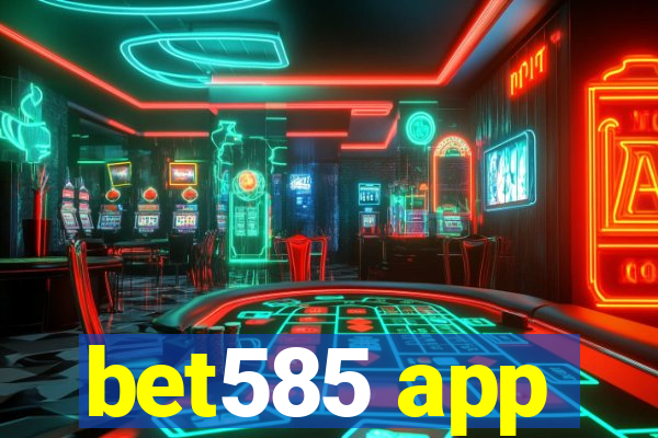 bet585 app