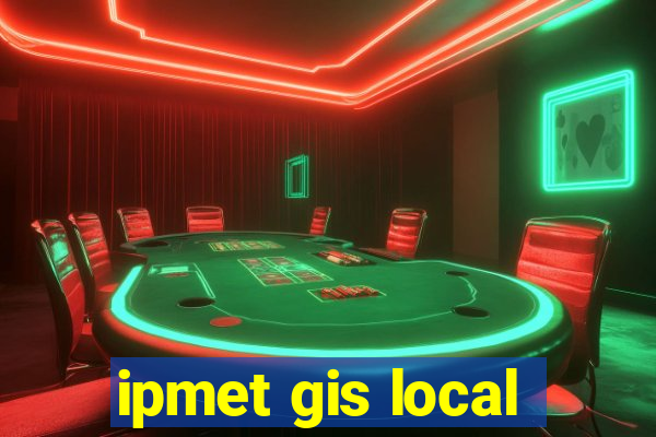 ipmet gis local