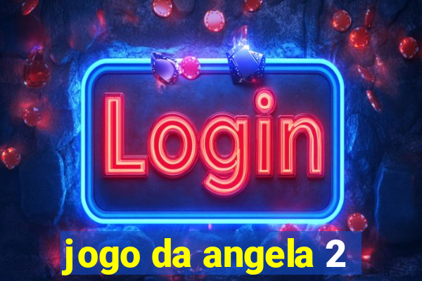 jogo da angela 2