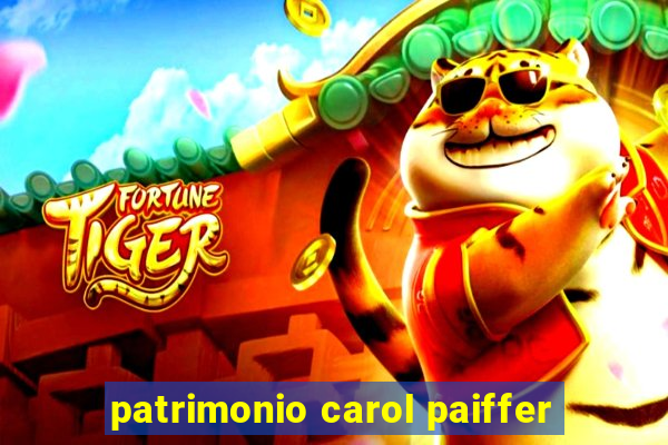 patrimonio carol paiffer