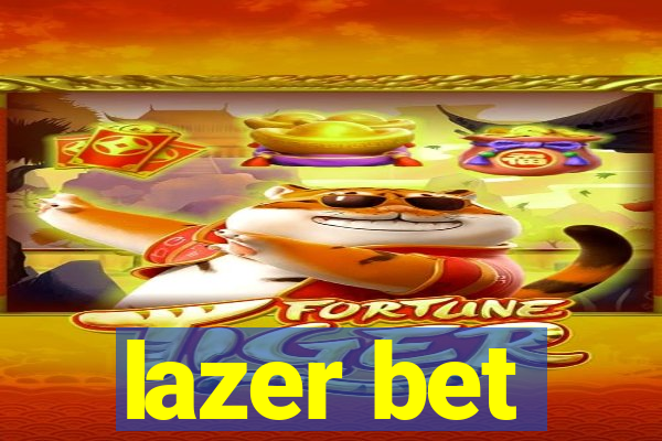 lazer bet