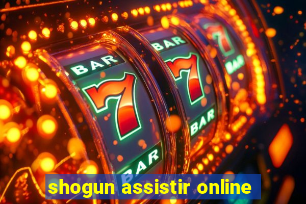 shogun assistir online