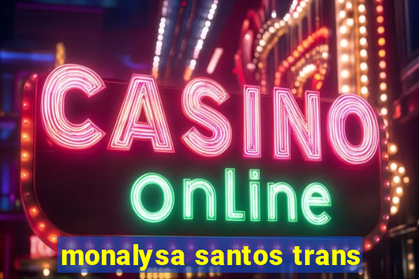 monalysa santos trans