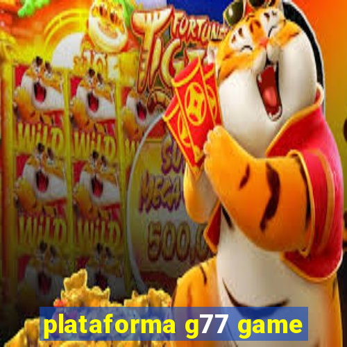 plataforma g77 game