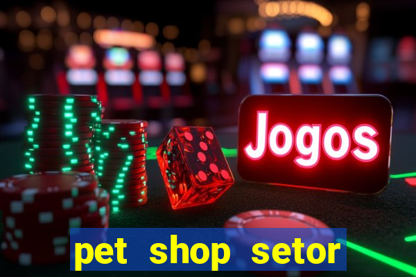 pet shop setor vila nova goiania