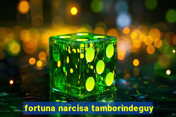 fortuna narcisa tamborindeguy