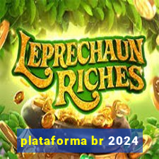 plataforma br 2024