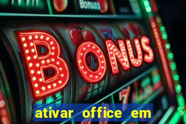 ativar office em 30 segundos