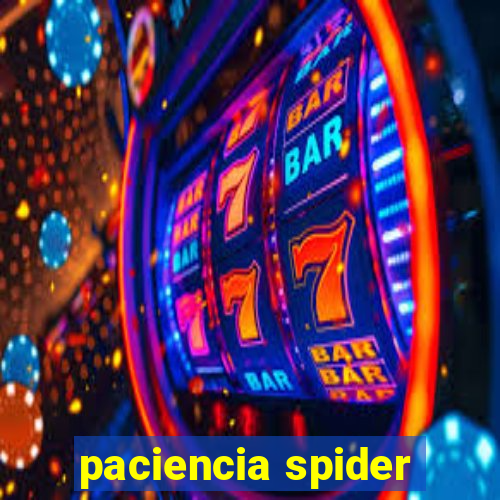 paciencia spider