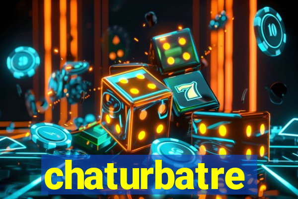 chaturbatre