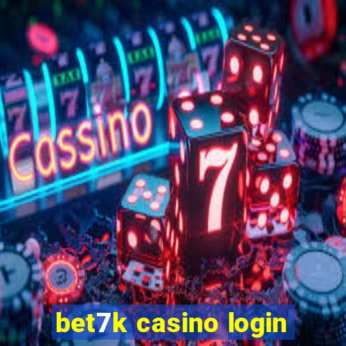 bet7k casino login