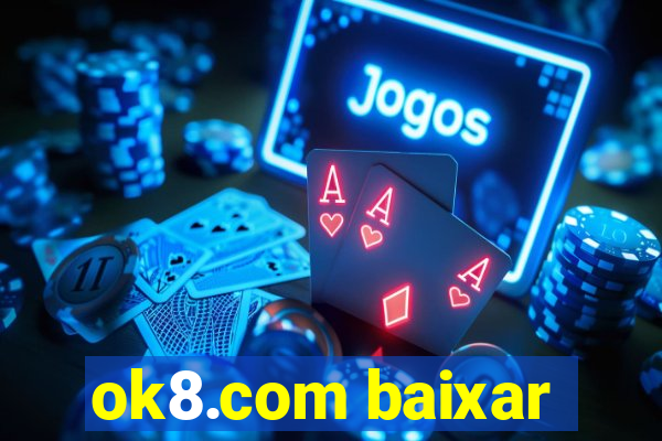 ok8.com baixar