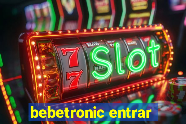 bebetronic entrar