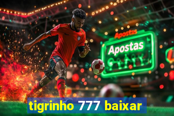 tigrinho 777 baixar