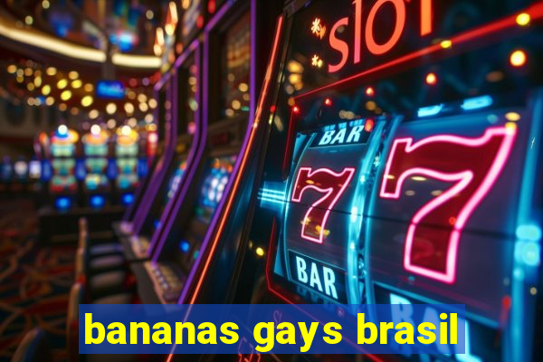 bananas gays brasil