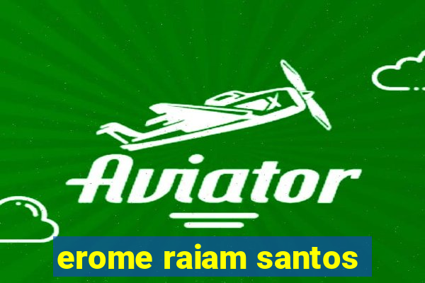 erome raiam santos