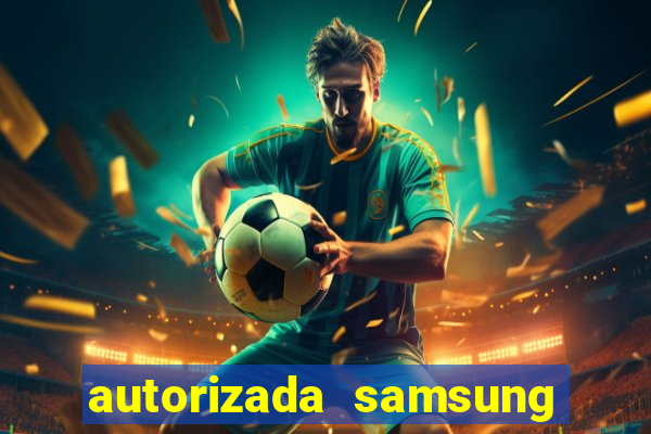 autorizada samsung santos canal 3