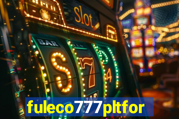 fuleco777pltfor